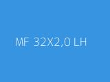MF 32X2,0 LH 